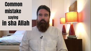 Common mistake saying in sha Allah - Abdur Raheem McCarthy