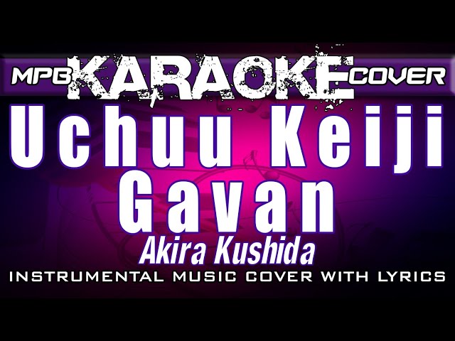 Uchuu Keiji Gavan (Akira Kushida) MPB KARAOKE VERSION class=