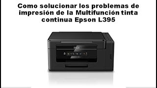 Solucionar los problemas de impresión de la multifunción Epson L395