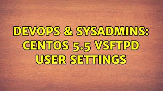 Famous DevOps & SysAdmins: centos 5.5 vsftpd user settings Net Worth