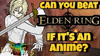 Can You Beat Elden Ring If It's An Anime?