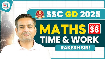SSC GD Time & Work Maths 36 | सवाल यहीं से आयेंगे | SSC GD MATHS by Rakesh Yadav Sir