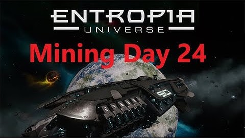 Entropia Universe Day 24 Mining