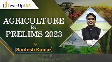 Agriculture for Prelims 2023 by Santosh Kumar | LevelUp IAS