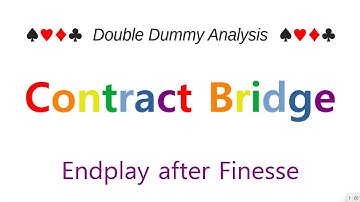Double Dummy Analysis   Contract Bridge   Endplay after Finesse