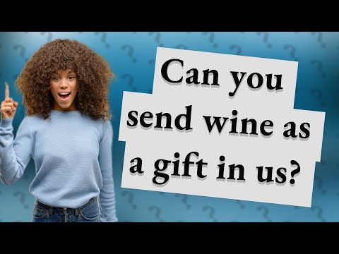 Can you send wine as a gift in us?