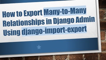 How to Export Many-to-Many Relationships in Django Admin Using django-import-export