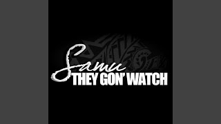 Video thumbnail of "Samu - They Gon' watch"