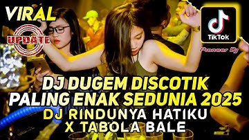 DJ DUGEM PALING ENAK SEDUNIA 2025 - DJ RINDUNYA HATIKU X TABOLA BALE - DJ FUNKOT PALING DICARI 2025