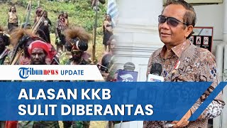 KKB Sulit Diberantas! Mahfud MD Masyarakat Indonesia 'Genit' saat Aparat TNI Polri Bertindak Tegas