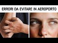 Consigli di viaggio da conoscere assolutamente che salveranno il tuo viaggio