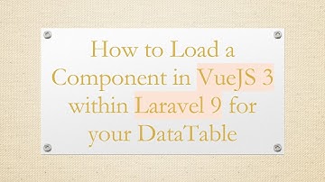 How to Load a Component in VueJS 3 within Laravel 9 for your DataTable