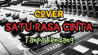 Cover ' SATU RASA CINTA ' Tanpa Kendang