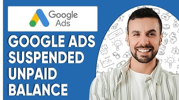 How To Fix Google Ads Suspended For Unpaid Balance