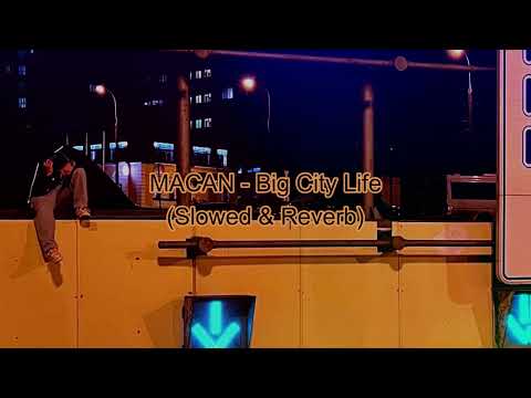 MACAN - Big City Life (𝚂𝚕𝚘𝚠𝚎𝚍 & 𝚁𝚎𝚟𝚎𝚛𝚋)...𝘣𝘺 𝘔𝘦𝘭𝘰𝘯𝘺