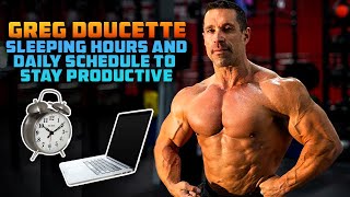 How Many Hours Greg Doucette Sleeps & What His Daily Schedule Looks Like To Stay Productive