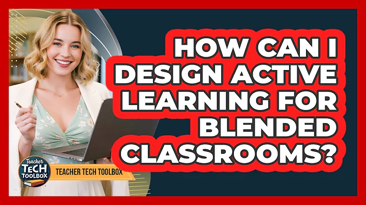 How Can I Design Active Learning for Blended Classrooms?
