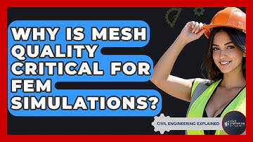 Why Is Mesh Quality Critical For FEM Simulations? - Civil Engineering Explained