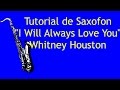 Tutorial de Saxofon I Will Always Love You Whitney Houston Balada Romantica 1/2