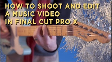 How to Make a Music Video Using Final Cut Pro