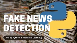 Detect Fake & Real News Using Python and Machine Learning