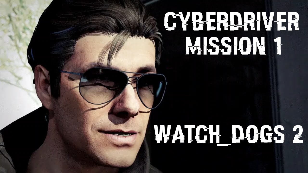 WATCH_DOGS 2 Walkthrough Gameplay Cyberdriver Mission 1 YouTube