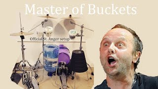 Master of Puppets but the drums are buckets