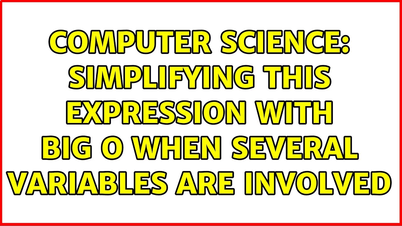 Computer Science: Simplifying this expression with big O when several ...