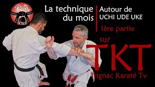 LA TECHNIQUE DU MOIS / AUTOUR DE UCHI UDE UKE (Part 1)