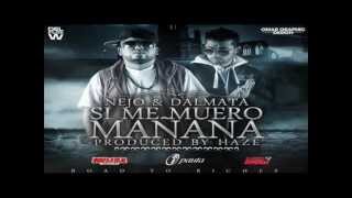 Ñejo y Dalmata - Si Me Muero Mañana "Official Music" (Descargar)