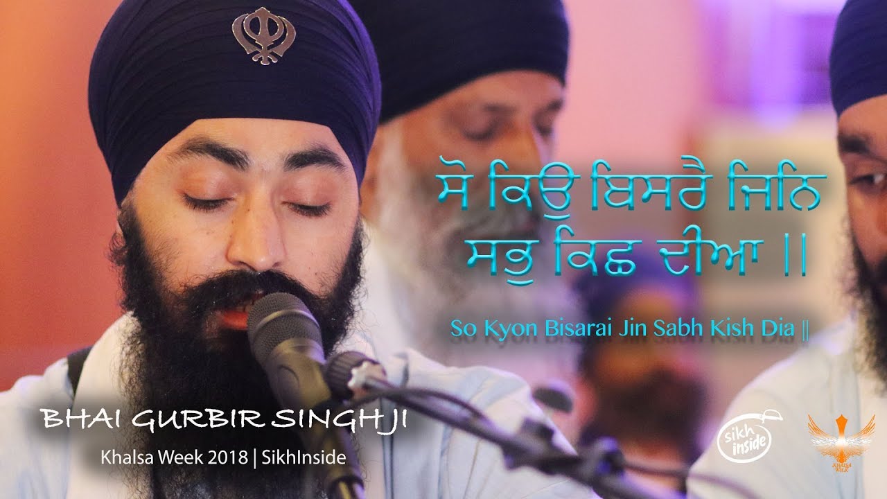 So Kyon Bisarai Jin Sabh Kish Dia | Bhai Gurbir Singh Ji | Khalsa Week 2018 | Singapore