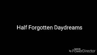 Half Forgotten Daydreams