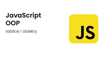 Kurs JavaScript programowanie obiektowe - tablice i obiekty