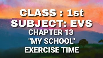 Class 1 // EVS // Chapter 13: My School-Activity Time