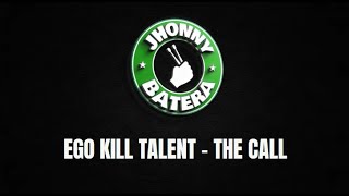 EGO KILL TALENT - THE CALL ( DRUMLESS )