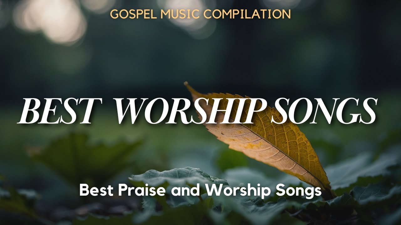 Top Worship Songs 2024 🌟 Christian Music New Releases - Best Praise ...