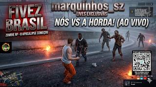 SOBREVIVA OU VIRE UM DELES! 🧟‍♂️ | FiveZ Brasil: Zombie RP | @marquinhos_sz