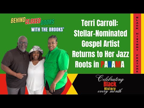 Ep 63: Terri Carroll: Stellar-Nominated Gospel Artist From Gospel to Jazz in Panama | Black History