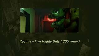 CG5  Five Nights Only [ remix ] (  +  )