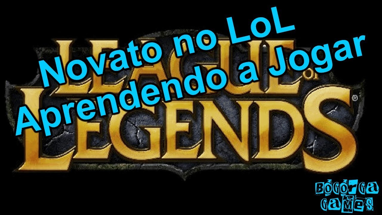 Novato no LoL - Aprendendo a jogar - League of Legends - Bogorga Games