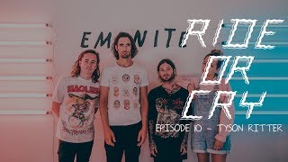 TYSON RITTER on The Ride or Cry Podcast Ep. 10