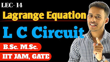 (LEC-14) Lagrange Equation for L C circuit || #msc #bsc