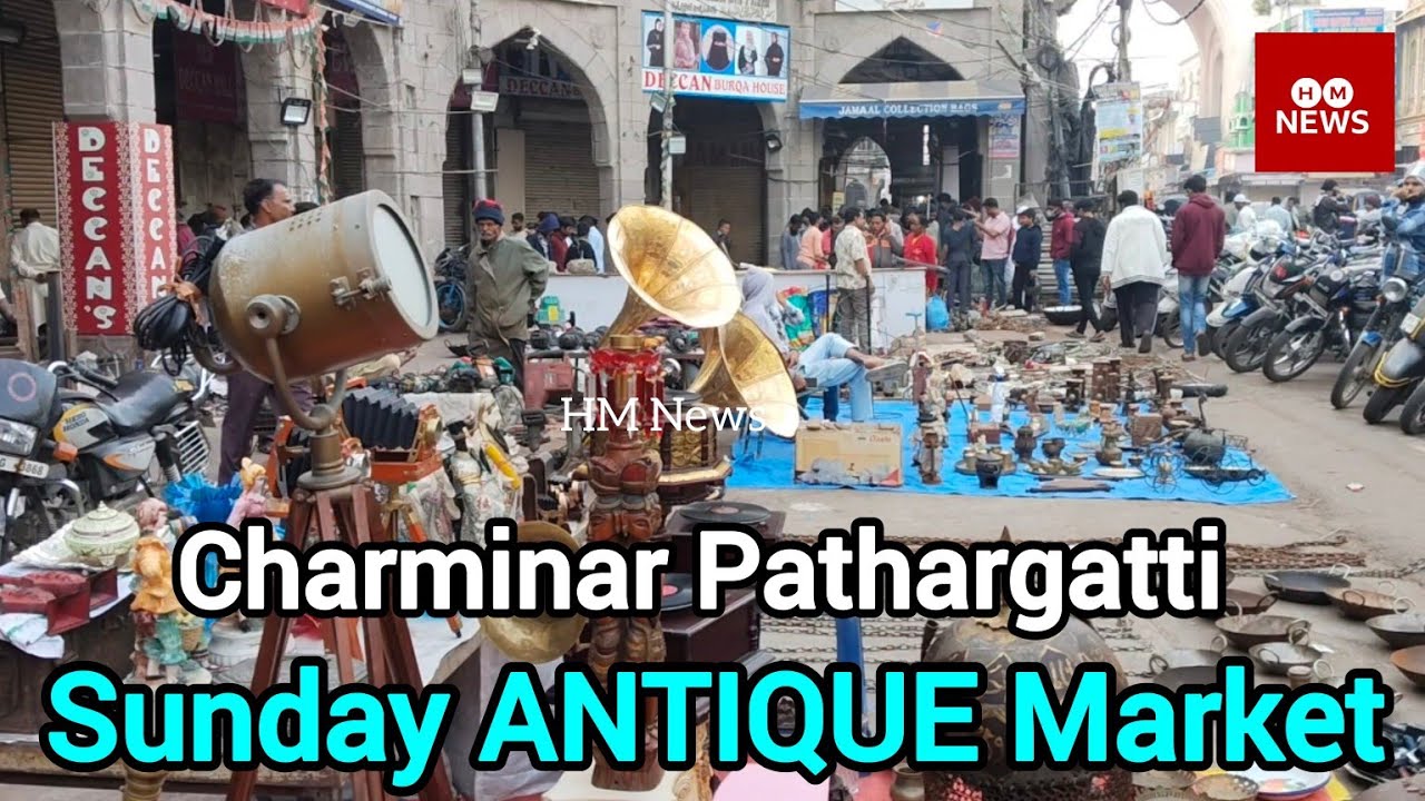 Charminar/Pathargatti/Sunday ANTIQUE Items Sale Market/Pathargatti Hyderabad/BY -ILYAS