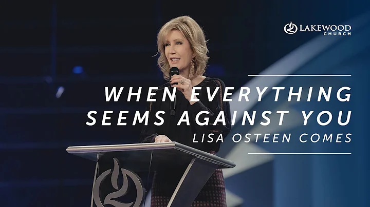 When Everything Seems Against You | Lisa Osteen Co...