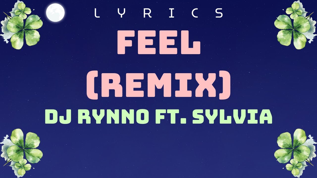 ♪ Feel (Remix) - DJ Rynno ft. Sylvia ♪ | Lyrics | 1080HD Video auf YouTube ansehen ♪ Feel (Remix) - DJ Rynno ft. Sylvia ♪ | Lyrics | 1080HD Video auf YouTube ansehen
