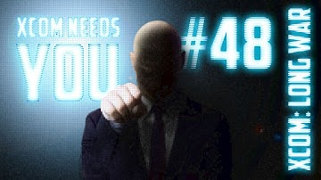 XCOM Needs You #48 - XCOM Long War