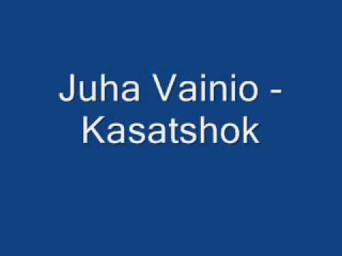Juha Vainio — Juha Vainio - Kasatshok