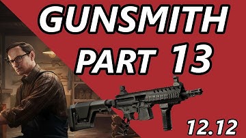 Gunsmith Part 13 Quick And Easy - 12.12 UPDATED - Escape From Tarkov