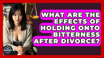 What Are The Effects Of Holding Onto Bitterness After Divorce? - Get Divorce Answers
