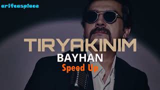 Bayhan - Tiryakinim (speed up)